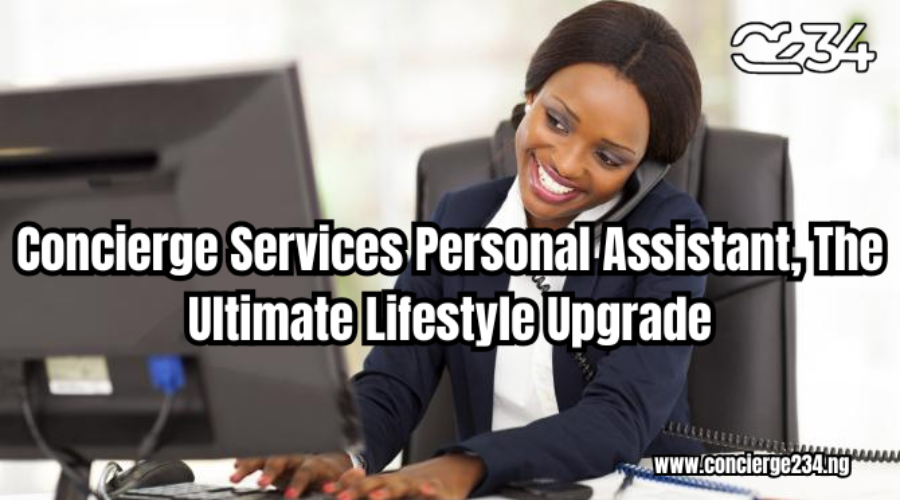 Concierge Services Personal Assistant: The Ultimate Lifestyle Upgrade